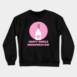 Happy Single Awareness Day Crewneck Sweatshirt